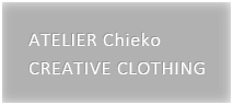 ATELIER Chieko：CREATIVE CLOTHING